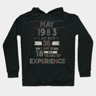 36th Birthday 18 Years of Experience Born May 1983 80s Baby Hoodie